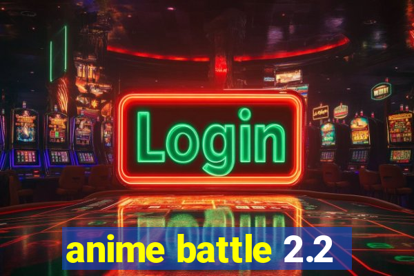 anime battle 2.2
